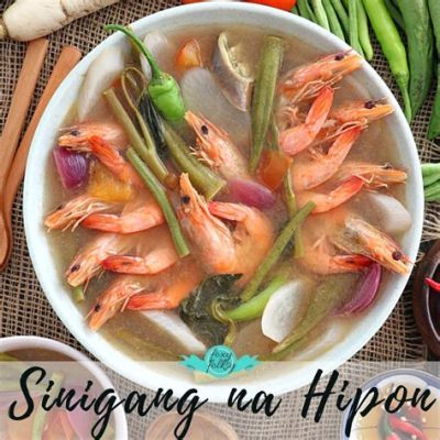 Sinigang na Hipon? Uma Explosão de Sabores Azedos e Picantes que Encantam o Paladar!